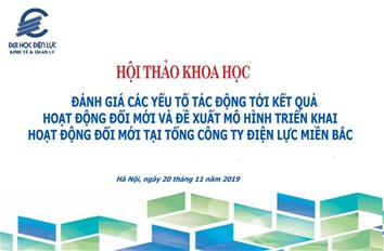 Hội thảo khoa học “Đánh giá các yếu tố tác động tới kết quả hoạt động đổi mới và phương thức triển khai hoạt động đổi mới tại Tổng Công ty Điện lực Miền Bắc”